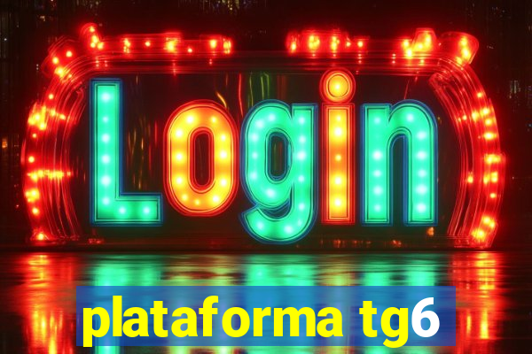 plataforma tg6